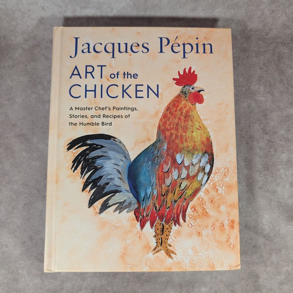 Jacques Pepin Art of the Chicken Cookbook First Edition 1st Print Hardcover 2022